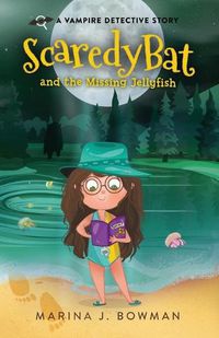 Cover image for Scaredy Bat and the Missing Jellyfish: Full Color