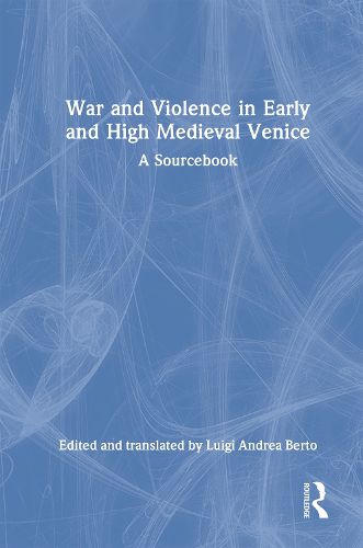 Cover image for War and Violence in Early and High Medieval Venice