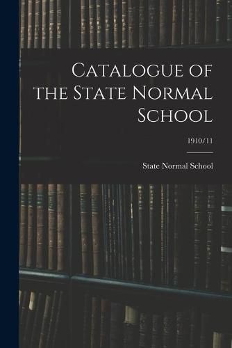 Cover image for Catalogue of the State Normal School; 1910/11