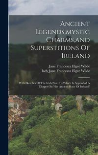 Cover image for Ancient Legends, mystic Charms, and Superstitions Of Ireland