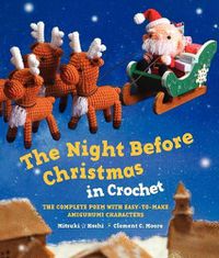 Cover image for The Night Before Christmas in Crochet: The Complete Poem with Easy-to-Make Amigurumi Characters