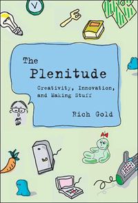 Cover image for The Plenitude: Creativity, Innovation, and Making Stuff