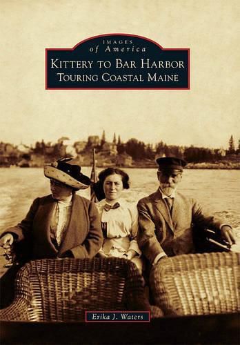 Cover image for Kittery to Bar Harbor: Touring Coastal Maine