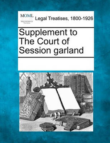 Cover image for Supplement to the Court of Session Garland