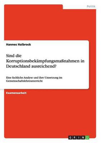 Cover image for Sind die Korruptionsbekampfungsmassnahmen in Deutschland ausreichend?: Eine fachliche Analyse und ihre Umsetzung im Gemeinschaftslehreunterricht