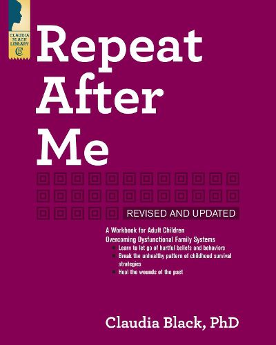 Cover image for Repeat After Me - Revised and Updated: A Workbook for Adult Children Overcoming Dysfunctional Family Systems