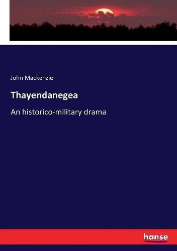 Thayendanegea: An historico-military drama