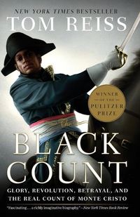 Cover image for The Black Count: Glory, Revolution, Betrayal, and the Real Count of Monte Cristo (Pulitzer Prize for Biography)