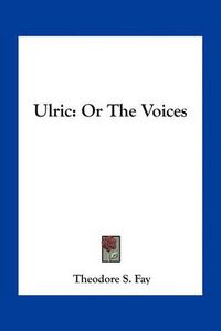 Cover image for Ulric: Or the Voices