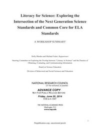 Cover image for Literacy for Science: Exploring the Intersection of the Next Generation Science Standards and Common Core for Ela Standards: A Workshop Summary