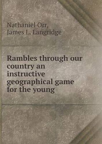 Cover image for Rambles through our country an instructive geographical game for the young