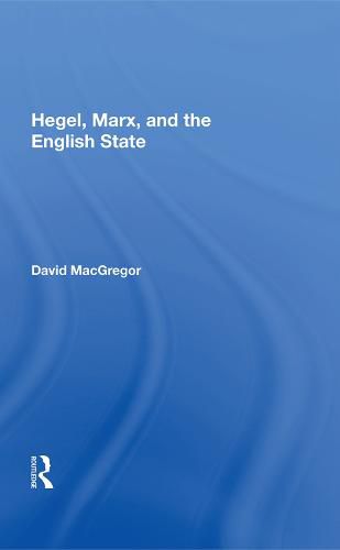 Cover image for Hegel, Marx, And The English State