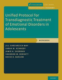 Cover image for Unified Protocol for Transdiagnostic Treatment of Emotional Disorders in Adolescents: Workbook