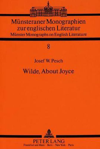 Cover image for Wilde, about Joyce: Zur Umsetzung Aesthetizistischer Kunsttheorie in Der Literarischen Praxis Der Moderne