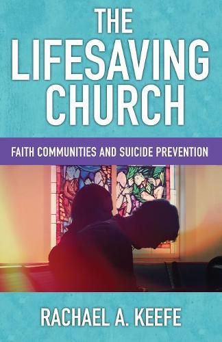 Cover image for The Lifesaving Church: Faith Communities and Suicide Prevention