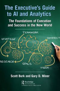 Cover image for The Executive's Guide to AI and Analytics: The Foundations of Execution and Success in the New World