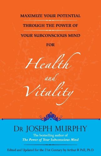 Cover image for Maximize Your Potential Through the Power of Your Subconscious Mind for Health and Vitality