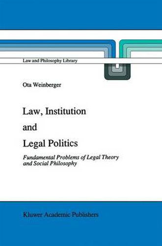 Law, Institution and Legal Politics: Fundamental Problems of Legal Theory and Social Philosophy