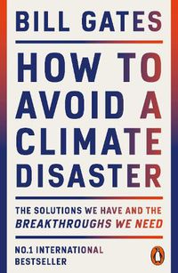 Cover image for How to Avoid a Climate Disaster: The Solutions We Have and the Breakthroughs We Need
