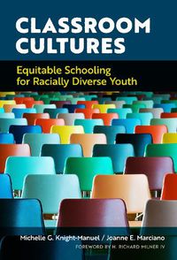 Cover image for Classroom Cultures: Equitable Schooling for Racially Diverse Youth