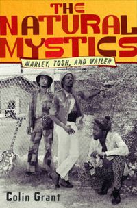 Cover image for The Natural Mystics: Marley, Tosh, and Wailer