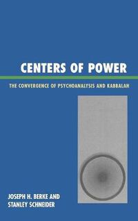 Cover image for Centers of Power: The Convergence of Psychoanalysis and Kabbalah