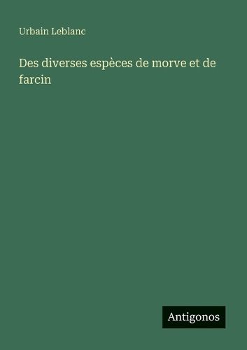 Cover image for Des diverses especes de morve et de farcin