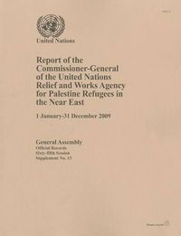 Cover image for Report of the Commissioner-General of the United Nations Relief and Works Agency for Palestine Refugees in the Near East: 1 January to 31 December 2009