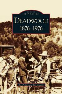 Cover image for Deadwood: 1876-1976