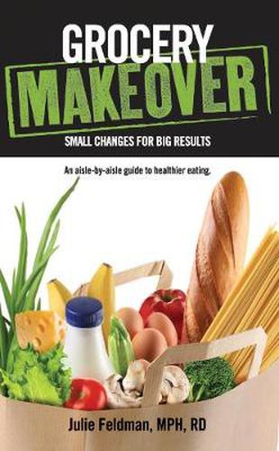 Cover image for Grocery Makeover: Small Changes for Big Results