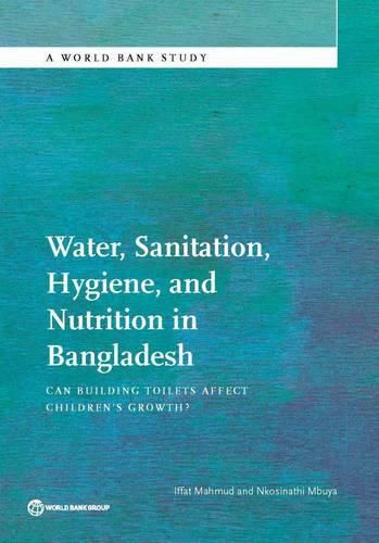 Cover image for Water, sanitation, hygiene, and nutrition in Bangladesh: can building toilets affect children's growth?