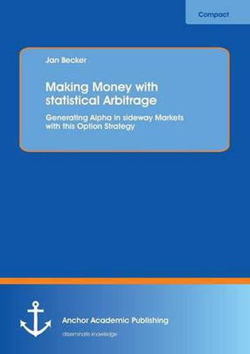 Cover image for Making Money with Statistical Arbitrage: Generating Alpha in Sideway Markets with This Option Strategy