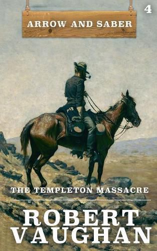 The Templeton Massacre: Arrow and Saber Book 4