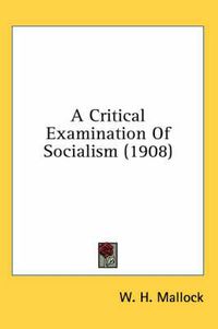Cover image for A Critical Examination of Socialism (1908)