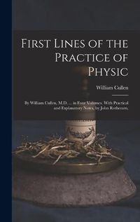 Cover image for First Lines of the Practice of Physic