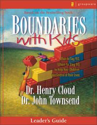 Cover image for Boundaries with Kids Leader's Guide: When to Say Yes, How to Say No