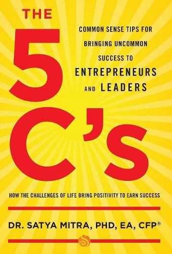 Cover image for The 5 C's: Common Sense Tips for Bringing Uncommon Success to Entrepreneurs and Leaders