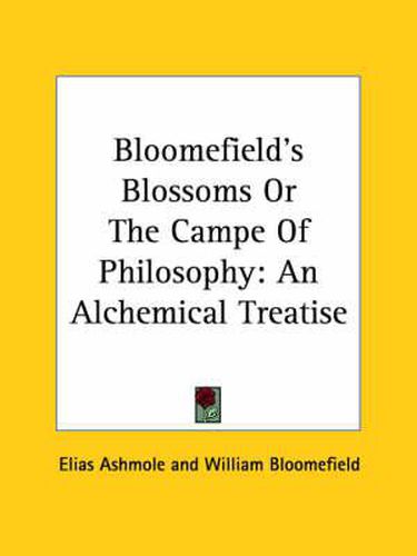 Cover image for Bloomefield's Blossoms or the Campe of Philosophy: An Alchemical Treatise