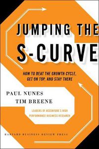 Cover image for Jumping the S-Curve: How to Beat the Growth Cycle, Get on Top, and Stay There