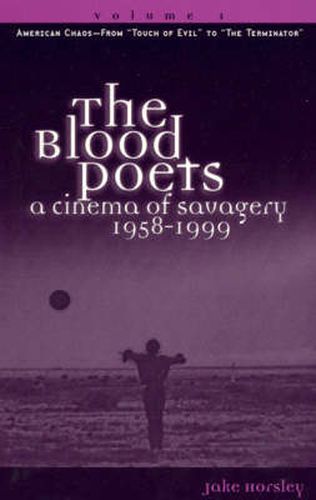 Cover image for The Blood Poets: A Cinema Of Savagery, 1958-1999