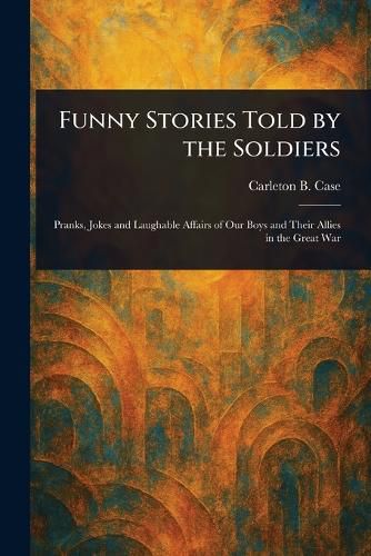 Cover image for Funny Stories Told by the Soldiers