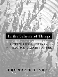 Cover image for In The Scheme Of Things: Alternative Thinking on the Practice of Architecture