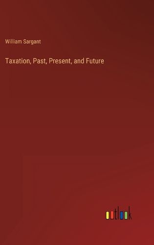 Cover image for Taxation, Past, Present, and Future