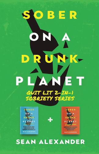 Cover image for Sober On A Drunk Planet: Quit Lit 2-In-1 Sobriety Series