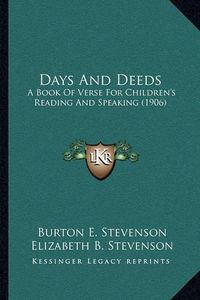 Cover image for Days and Deeds: A Book of Verse for Children's Reading and Speaking (1906)