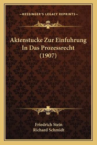 Aktenstucke Zur Einfuhrung in Das Prozessrecht (1907)