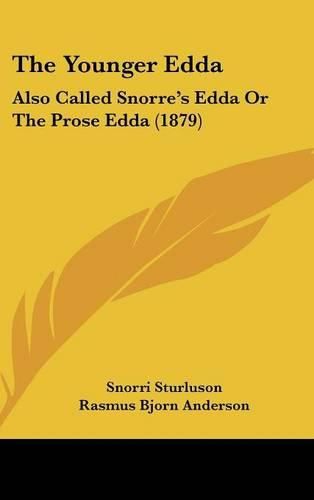 The Younger Edda: Also Called Snorre's Edda or the Prose Edda (1879)