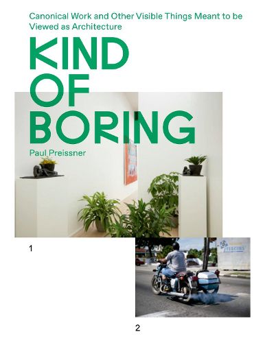 Cover image for Kind of Boring: Canonical Work and Other Visible Things Meant to be Viewed as Architecture