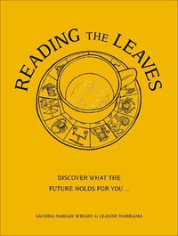 Cover image for Reading The Leaves: Discover what the future holds for you, through a cup of your favourite brew