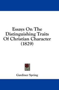Cover image for Essays on the Distinguishing Traits of Christian Character (1829)